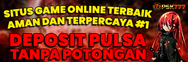 PSK777 - BONUS SLOT DEPOSIT PULSA TERBESAR